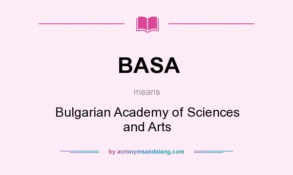 What does BASA mean? It stands for Bulgarian Academy of Sciences and Arts