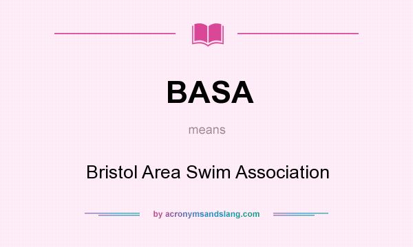 What does BASA mean? It stands for Bristol Area Swim Association