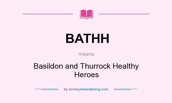 What does BATHH mean? It stands for Basildon and Thurrock Healthy Heroes