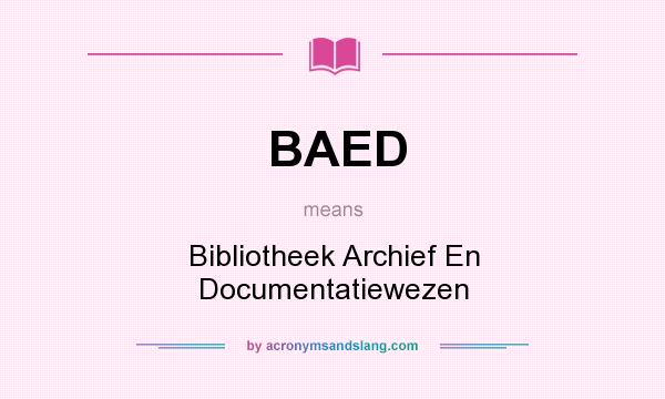 What does BAED mean? It stands for Bibliotheek Archief En Documentatiewezen