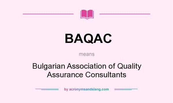 What does BAQAC mean? It stands for Bulgarian Association of Quality Assurance Consultants