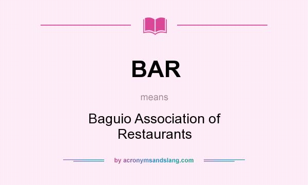 What does BAR mean? It stands for Baguio Association of Restaurants