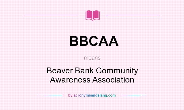 What does BBCAA mean? It stands for Beaver Bank Community Awareness Association