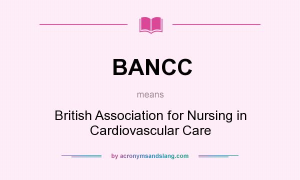 What does BANCC mean? It stands for British Association for Nursing in Cardiovascular Care