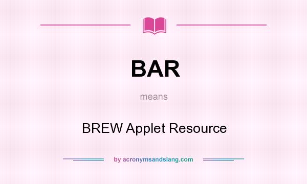 What does BAR mean? It stands for BREW Applet Resource
