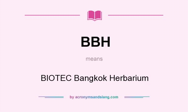 What does BBH mean? It stands for BIOTEC Bangkok Herbarium