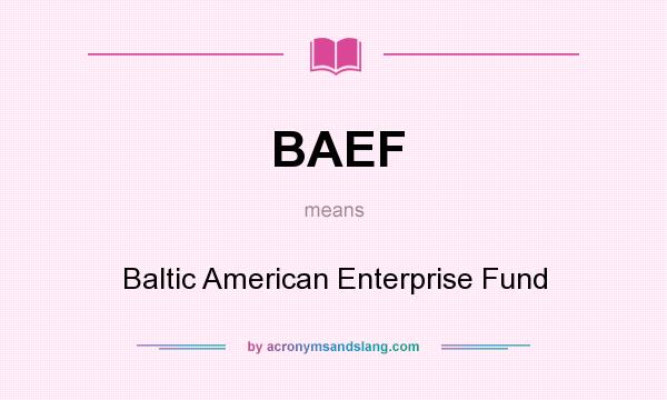 What does BAEF mean? It stands for Baltic American Enterprise Fund