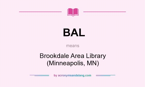 What does BAL mean? It stands for Brookdale Area Library (Minneapolis, MN)
