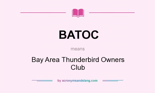 What does BATOC mean? It stands for Bay Area Thunderbird Owners Club