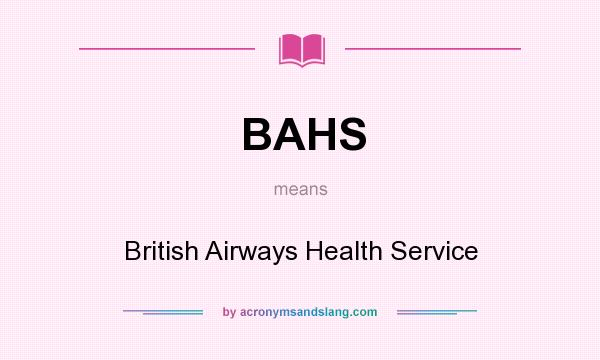 What does BAHS mean? It stands for British Airways Health Service