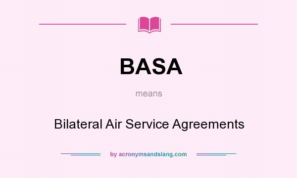 What does BASA mean? It stands for Bilateral Air Service Agreements