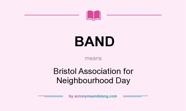 What does BAND mean? It stands for Bristol Association for Neighbourhood Day