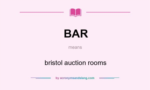 What does BAR mean? It stands for bristol auction rooms