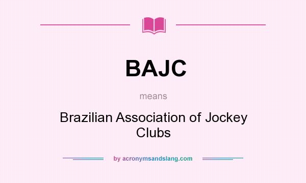 What does BAJC mean? It stands for Brazilian Association of Jockey Clubs