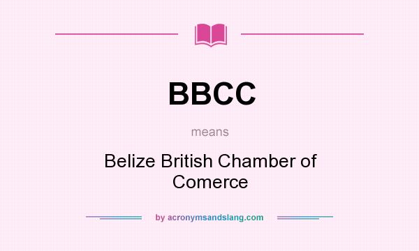 What does BBCC mean? It stands for Belize British Chamber of Comerce