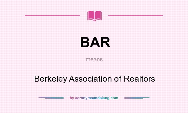 What does BAR mean? It stands for Berkeley Association of Realtors