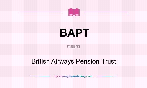 What does BAPT mean? It stands for British Airways Pension Trust