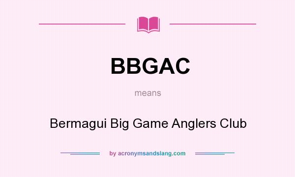 What does BBGAC mean? It stands for Bermagui Big Game Anglers Club