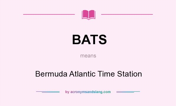 What does BATS mean? It stands for Bermuda Atlantic Time Station