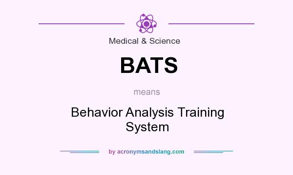 What does BATS mean? It stands for Behavior Analysis Training System