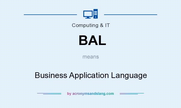 What does BAL mean? It stands for Business Application Language