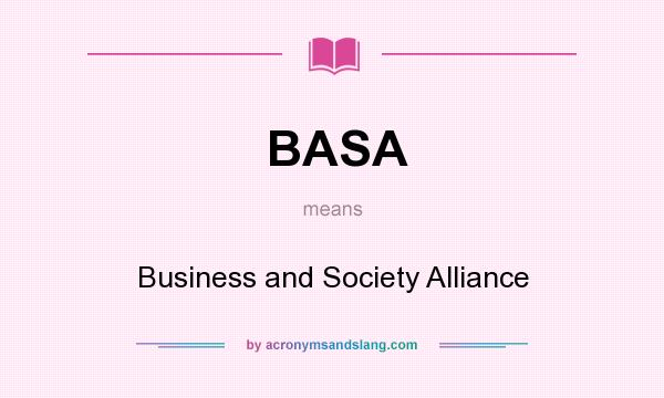 What does BASA mean? It stands for Business and Society Alliance