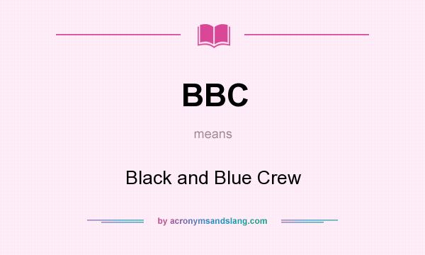 What does BBC mean? It stands for Black and Blue Crew