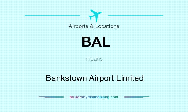 What does BAL mean? It stands for Bankstown Airport Limited
