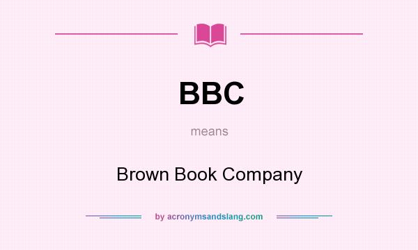 What does BBC mean? It stands for Brown Book Company