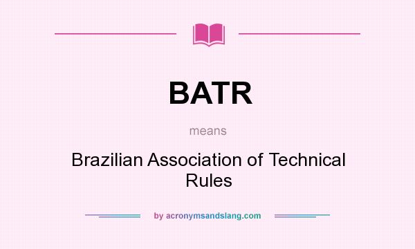 What does BATR mean? It stands for Brazilian Association of Technical Rules