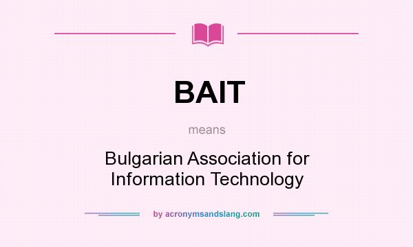 What does BAIT mean? It stands for Bulgarian Association for Information Technology