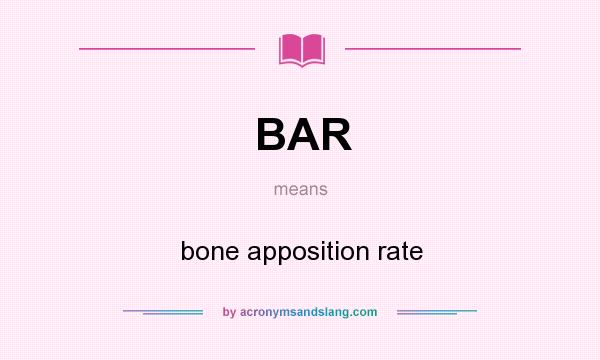 What does BAR mean? It stands for bone apposition rate