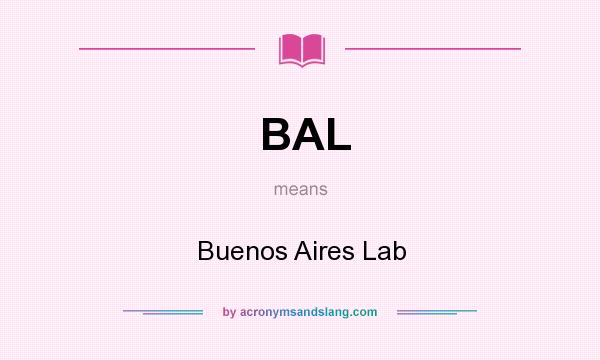 What does BAL mean? It stands for Buenos Aires Lab