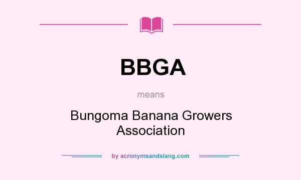 What does BBGA mean? It stands for Bungoma Banana Growers Association
