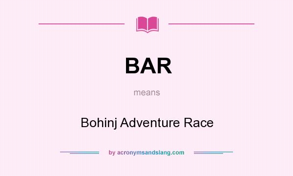 What does BAR mean? It stands for Bohinj Adventure Race