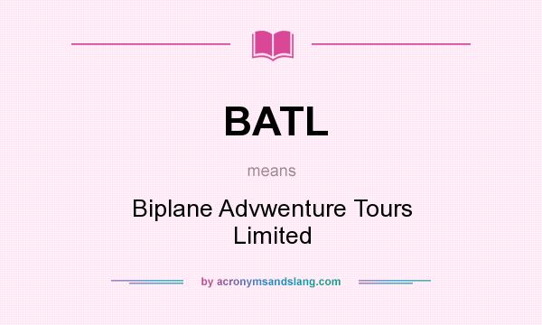 What does BATL mean? It stands for Biplane Advwenture Tours Limited