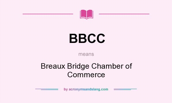 What does BBCC mean? It stands for Breaux Bridge Chamber of Commerce