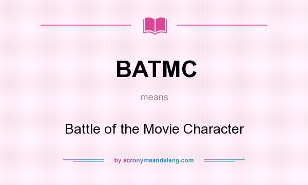 What does BATMC mean? It stands for Battle of the Movie Character