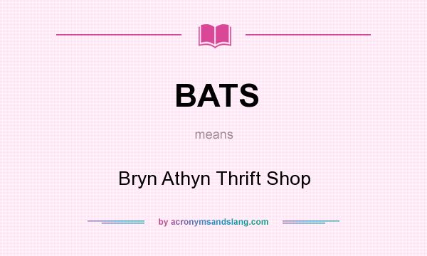 What does BATS mean? It stands for Bryn Athyn Thrift Shop