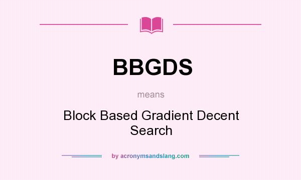 What does BBGDS mean? It stands for Block Based Gradient Decent Search