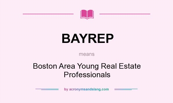What does BAYREP mean? It stands for Boston Area Young Real Estate Professionals
