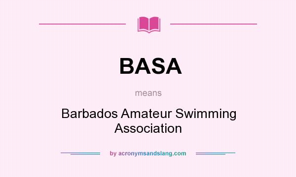What does BASA mean? It stands for Barbados Amateur Swimming Association