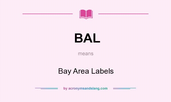 What does BAL mean? It stands for Bay Area Labels