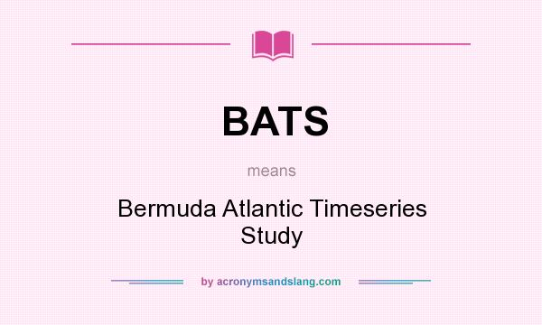What does BATS mean? It stands for Bermuda Atlantic Timeseries Study