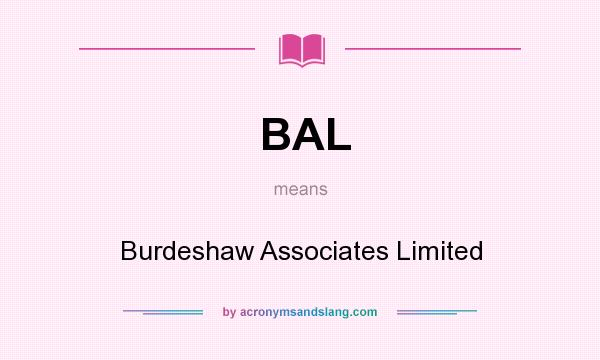 What does BAL mean? It stands for Burdeshaw Associates Limited