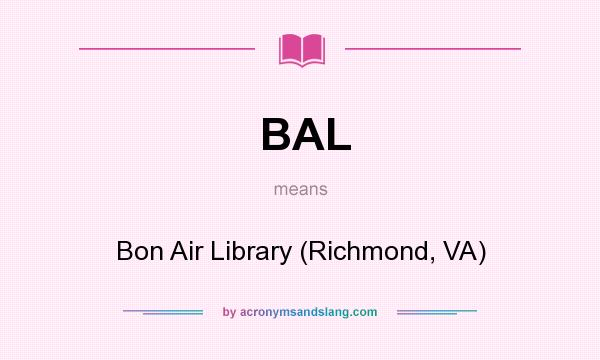 What does BAL mean? It stands for Bon Air Library (Richmond, VA)