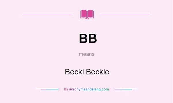 What does BB mean? It stands for Becki Beckie