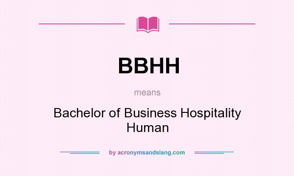 What does BBHH mean? It stands for Bachelor of Business Hospitality Human