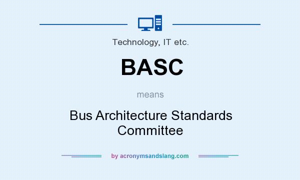 What does BASC mean? It stands for Bus Architecture Standards Committee