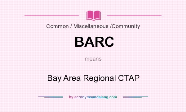 What does BARC mean? It stands for Bay Area Regional CTAP